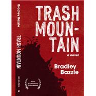 Trash Mountain by Bazzle, Bradley, 9781597099103