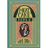 The Meat Cake Bible by Darcy, Dame, 9781606999103