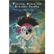 Pirates, Bones and Strange Things by Poli, Jack, 9781667839103