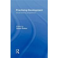 Practising Development: Social Science Perspectives by Pottier,Johan;Pottier,Johan, 9780415089104