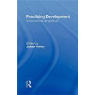 Practising Development: Social Science Perspectives by Pottier,Johan;Pottier,Johan, 9780415089104