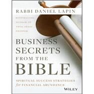 Business Secrets from the Bible Spiritual Success Strategies for Financial Abundance by Lapin, Daniel, 9781118749104