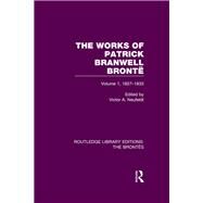 The Works of Patrick Branwell Brontd: Volume 1, 1827-1833 by Neufeldt; Victor A., 9781138929104