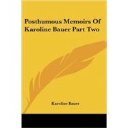 Posthumous Memoirs of Karoline Bauer by Bauer, Karoline, 9781417969104