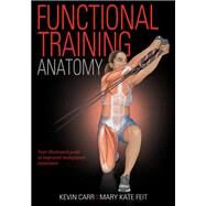 Functional Training Anatomy by Kevin Carr; Mary Kate Feit, 9781492599104