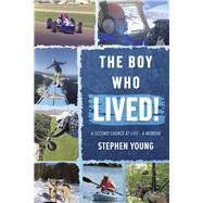 The boy who LIVED! A second chance at life - a memoir by Young, Stephen, 9798350909104