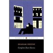 Complete Short Stories (Greene, Graham) by Greene, Graham; Iyer, Pico, 9780143039105