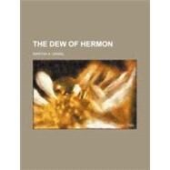 The Dew of Hermon by Daniel, Martha A., 9780217079105