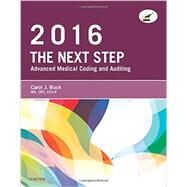 The Next Step - Advanced Medical Coding and Auditing, 2016 Edition by Buck, Carol J.; Grass, Jackie L., 9780323389105