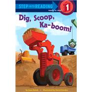 Dig, Scoop, Ka-boom! by Holub, Joan; Gordon, David, 9780375869105