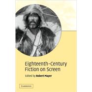 Eighteenth-Century Fiction on Screen by Edited by Robert Mayer, 9780521529105