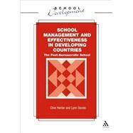 School Management and Effectiveness in Developing Countries The Post-Bureaucratic School by Harber, Clive; Davies, Lynn, 9780826479105