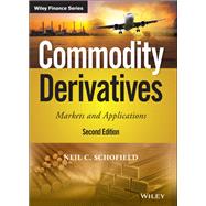 Commodity Derivatives Markets and Applications by Schofield, Neil C., 9781119349105