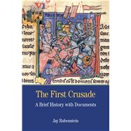 The First Crusade A Brief History with Documents by Rubenstein, Jay Carter, 9781457629105