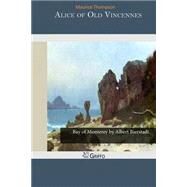 Alice of Old Vincennes by Thompson, Maurice, 9781502929105