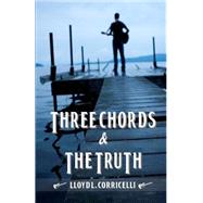 Three Chords & the Truth by Corricelli, Lloyd L., 9781505999105
