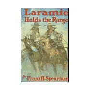 Laramie Holds the Range by Spearman, Frank H.; Reynolds, James, 9781889439105