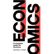 Economics A Complete Guide for Business by Evans, Anthony J., 9781913019105