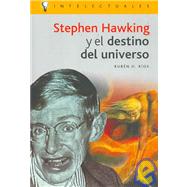 Stephen Hawking Y El Destino Del Universo/ Stephen Hawking and the Universe Destiny by Rios, Ruben H., 9788496089105