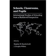 Schools, Classrooms, and Pupils : International Studies of Schooling from a Multilevel Perspective by Raudenbush, Stephen W.; Willms, J. Douglas, 9780125829106