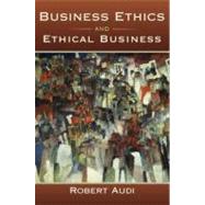 Business Ethics and Ethical Business by Audi, Robert, 9780195369106