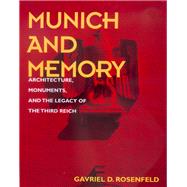 Munich and Memory by Rosenfeld, Gavriel David, 9780520219106