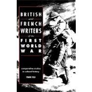 British and French Writers of the First World War: Comparative Studies in Cultural History by Frank Field, 9780521069106