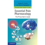 Essential Pain Pharmacology: The Prescriber's Guide by Howard S. Smith , Marco Pappagallo , Edited in consultation with Stephen M. Stahl, 9780521759106