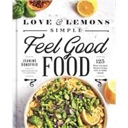 Love and Lemons Simple Feel Good Food by Jeanine Donofrio, 9780593419106