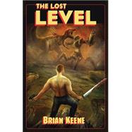 The Lost Level by Keene, Brian, 9781937009106