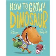 How to Grow a Dinosaur by Esbaum, Jill; Boldt, Mike, 9780399539107