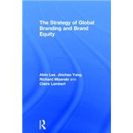 The Strategy of Global Branding and Brand Equity by Lee; Alvin, 9780415749107