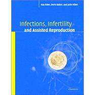Infections, Infertility, and Assisted Reproduction by Kay Elder , Doris J. Baker , Julie A. Ribes, 9780521819107
