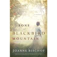Sons of Blackbird Mountain by Bischof, Joanne, 9780718099107