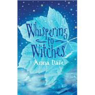 Whispering to Witches by Dale, Anna, 9780747569107