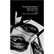 The Neuropsychology of High-level Vision: Collected Tutorial Essays by Farah,Martha J., 9780805809107