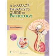A Massage Therapist's Guide to Pathology by Werner, Ruth, 9781608319107