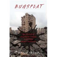 Bugsplat The Politics of Collateral Damage in Western Armed Conflicts by Cronin, Bruce, 9780190849108
