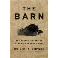 The Barn The Secret History of a Murder in Mississippi by Thompson, Wright, 9780593949108