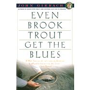 Even Brook Trout Get the Blues by John Gierach, 9780671779108