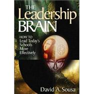 The Leadership Brain; How to Lead Today's Schools More Effectively by David A. Sousa, 9780761939108