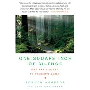 One Square Inch of Silence One Man's Quest to Preserve Quiet by Hempton, Gordon; Grossmann, John, 9781416559108