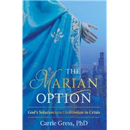 The Marian Option by Carrie, Gress, Ph.D., 9781505109108