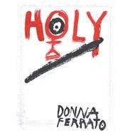 Holy by Ferrato, Donna, 9781576879108