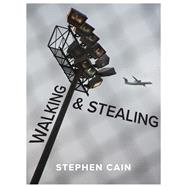 Walking and Stealing by Cain, Stephen, 9781771669108