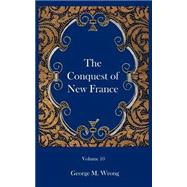 The Conquest of New France by Wrong, George M., 9781932109108