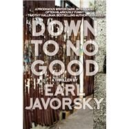 Down to No Good by Earl Javorsky, 9781945839108