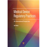 Medical Device Regulatory Practices: An International Perspective by Theisz; Val, 9789814669108