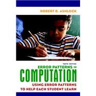 Error Patterns in Computation Using Error Patterns to Help Each Student Learn by Ashlock, Robert B., 9780135009109