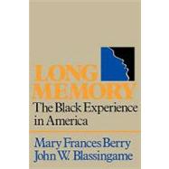 Long Memory The Black Experience in America by Berry, Mary Frances; Blassingame, John W., 9780195029109